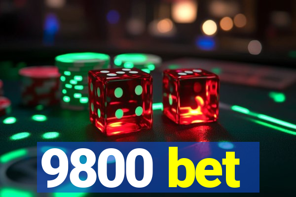 9800 bet