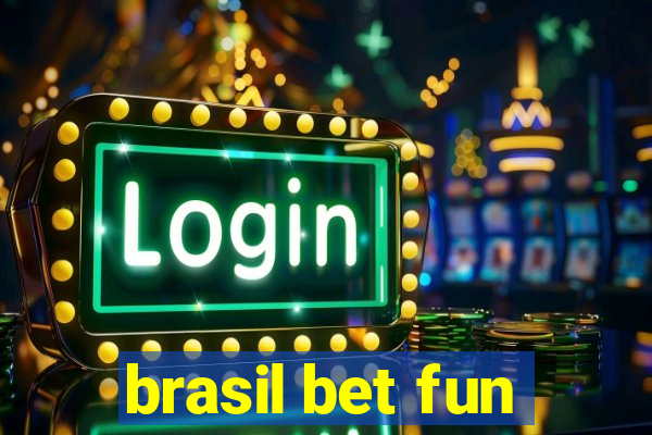 brasil bet fun