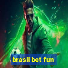 brasil bet fun