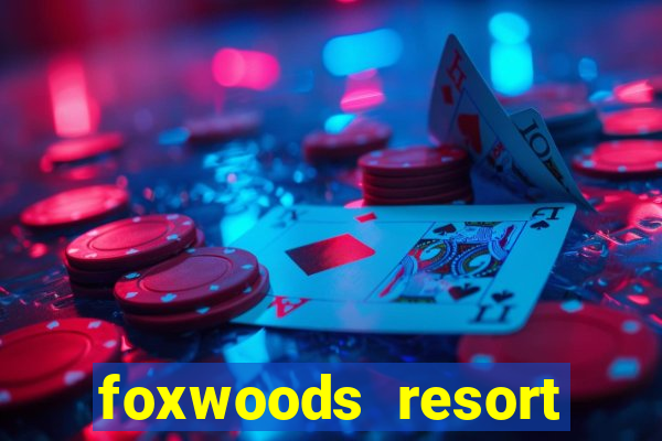 foxwoods resort casino mashantucket connecticut