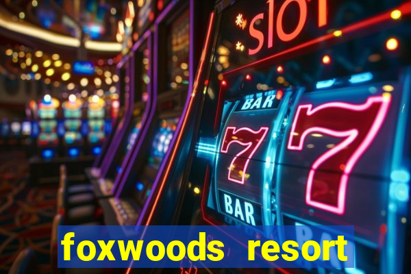 foxwoods resort casino mashantucket connecticut