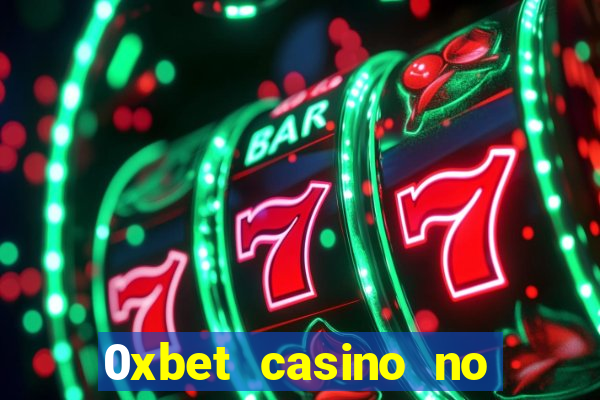 0xbet casino no deposit bonus