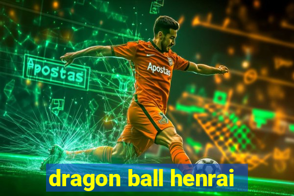 dragon ball henrai