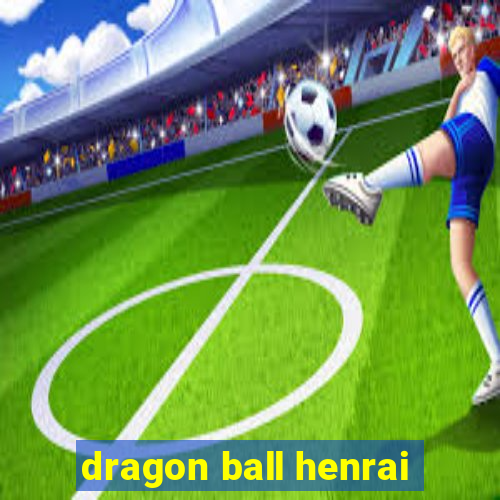 dragon ball henrai