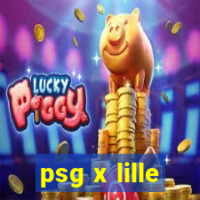 psg x lille