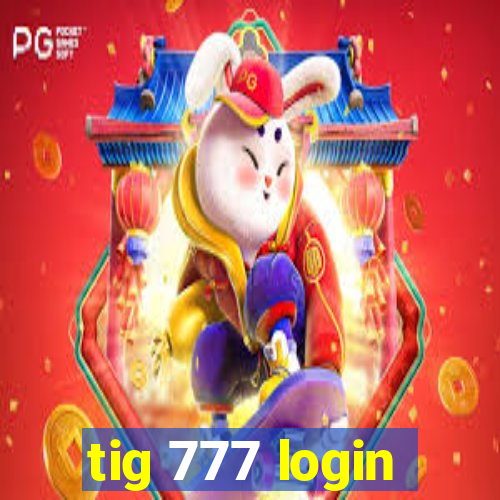 tig 777 login