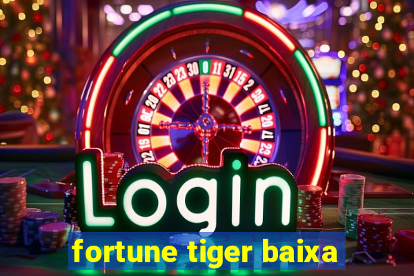 fortune tiger baixa