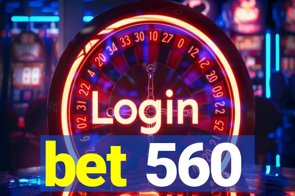 bet 560