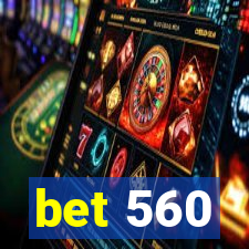 bet 560