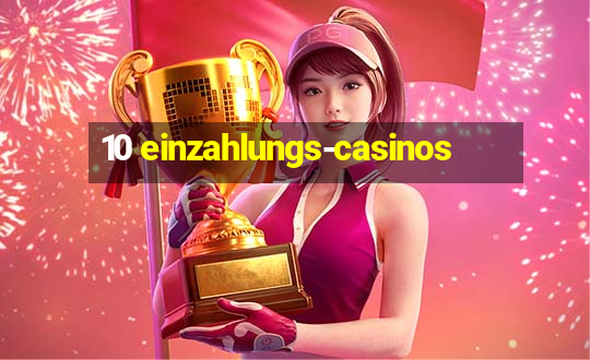 10 einzahlungs-casinos