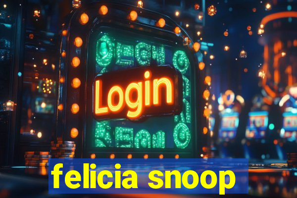 felicia snoop