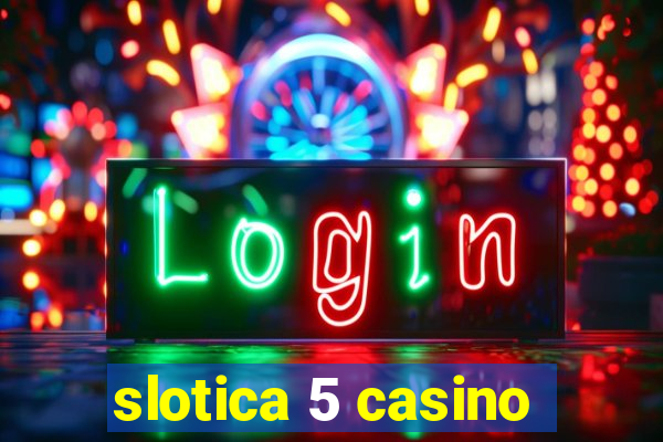 slotica 5 casino