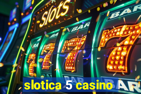 slotica 5 casino