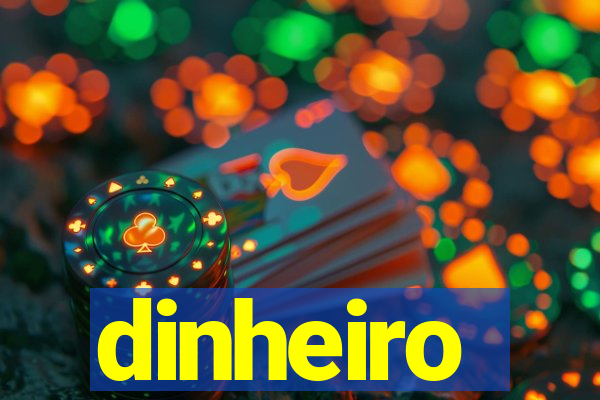 dinheiro