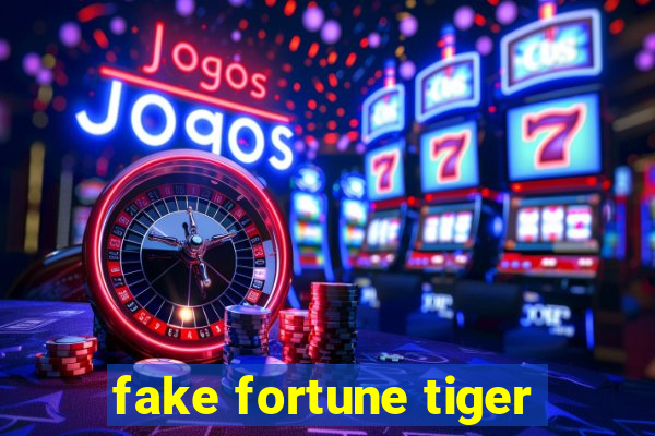 fake fortune tiger