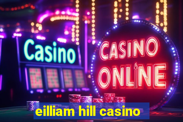 eilliam hill casino