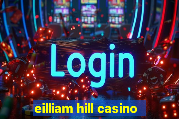 eilliam hill casino