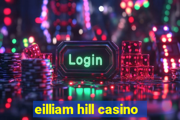 eilliam hill casino