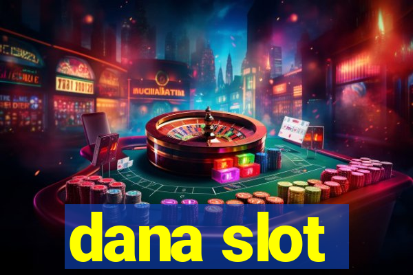 dana slot