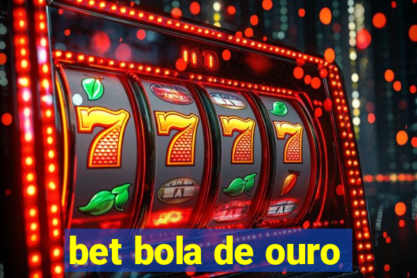 bet bola de ouro