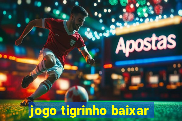 jogo tigrinho baixar