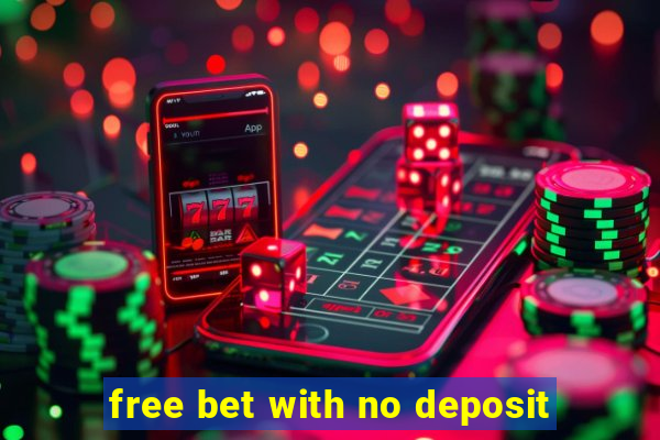 free bet with no deposit