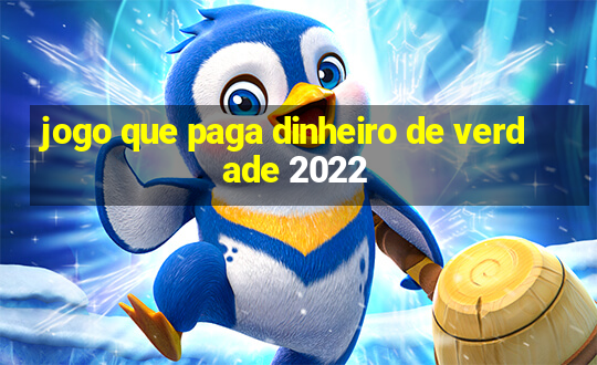 jogo que paga dinheiro de verdade 2022