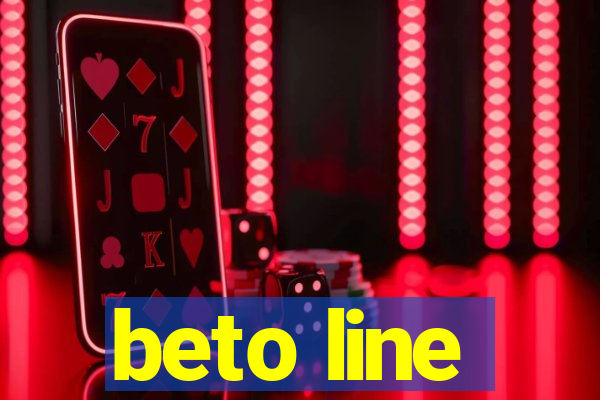 beto line