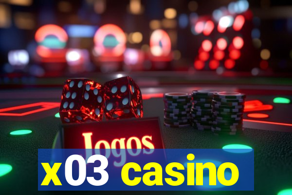 x03 casino