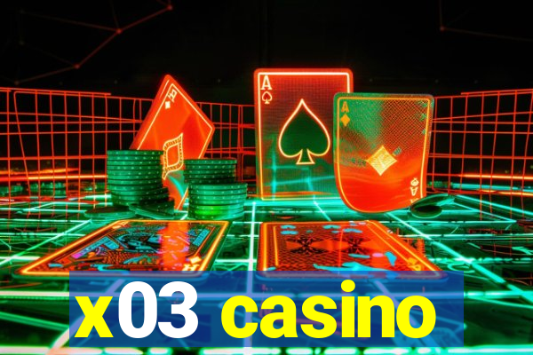 x03 casino