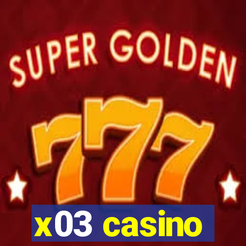 x03 casino