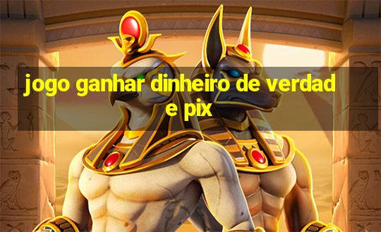 jogo ganhar dinheiro de verdade pix