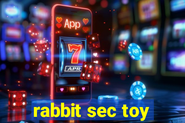 rabbit sec toy