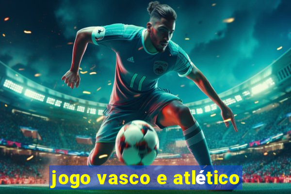 jogo vasco e atlético