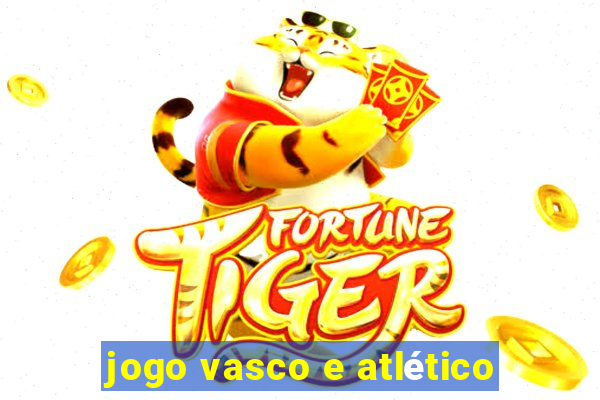 jogo vasco e atlético