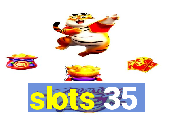 slots 35