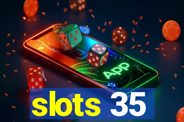 slots 35