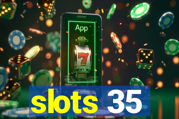 slots 35