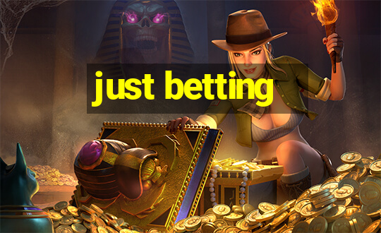 just betting