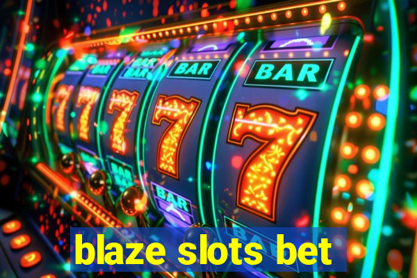 blaze slots bet