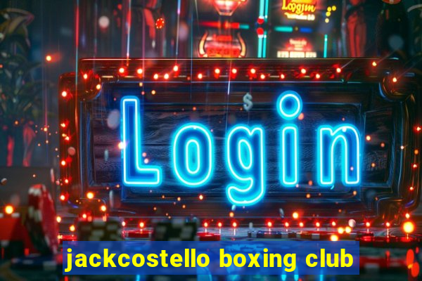 jackcostello boxing club