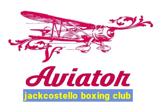 jackcostello boxing club