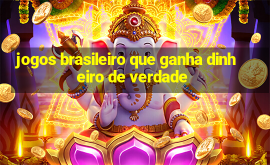 jogos brasileiro que ganha dinheiro de verdade