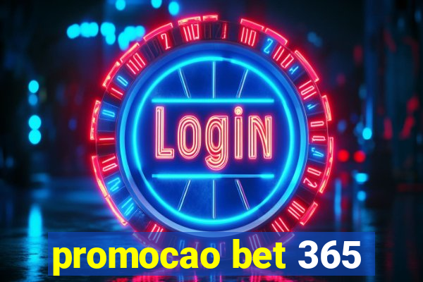 promocao bet 365