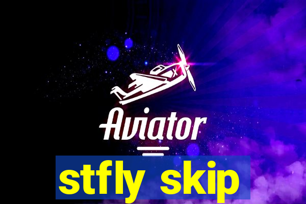 stfly skip