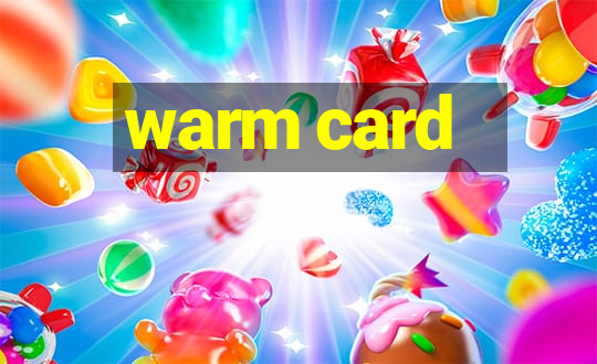 warm card