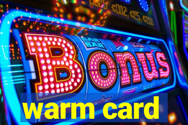 warm card