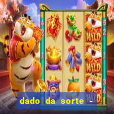 dado da sorte - lucky dice