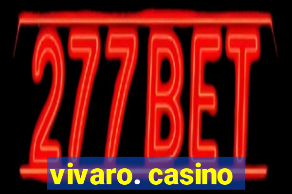 vivaro. casino