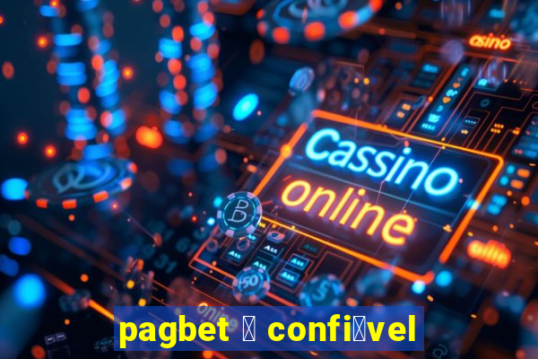 pagbet 茅 confi谩vel